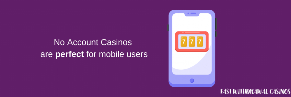 Mobile friendly No Account Casinos